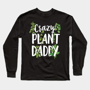 Crazy Plant Daddy Long Sleeve T-Shirt